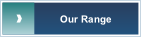 Our Range.